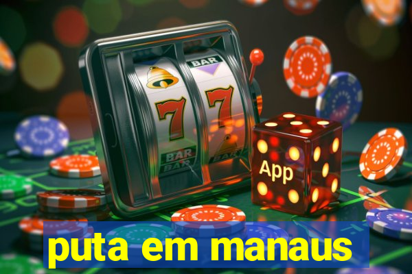 puta em manaus